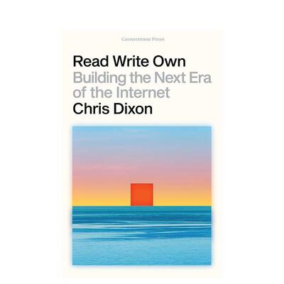 【现货】阅读书写掌控构建互联网的新时代 a16z合伙人Chris DixonRead Write Own英文商业行销Chris Dixon平装Cornerstone进口原版
