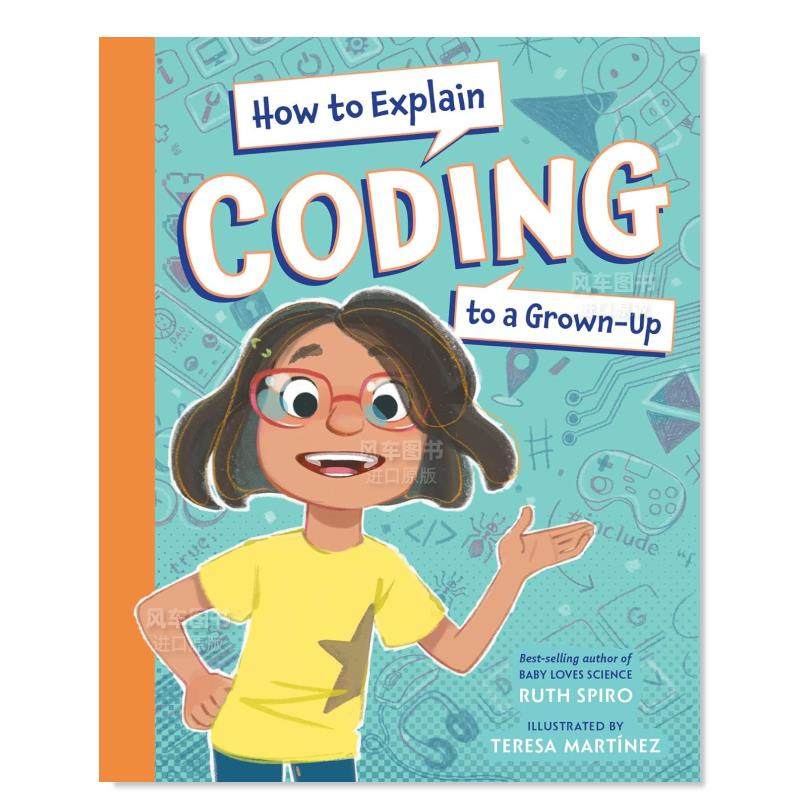 【预售】如何向成人解释编程英文儿童绘本知识百科进口原版外版书精装3-6周岁How to Explain Coding to a Grown-UpRuth SpiroCha
