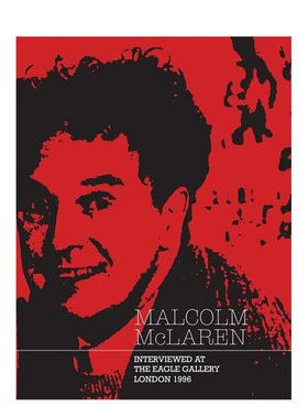 【预售】马尔科姆-麦克拉伦：伦敦鹰画廊访谈英文外国美术当代进口原版外版书平装14岁以上Malcolm Mclaren Interviewed At The E