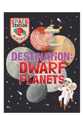 【预售】空间站学院矮行星Space Station Academy Destination Dwarf Planets英文儿童绘本知识百科9-12岁精装进口原版书Sally S