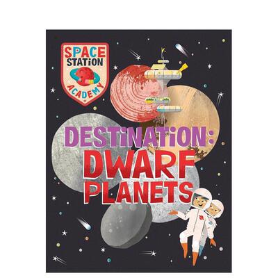 【预售】空间站学院矮行星Space Station Academy Destination Dwarf Planets英文儿童绘本知识百科9-12岁精装进口原版书Sally S