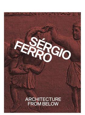 【预售】自下而上的建筑选集Architecture from Below英文建筑设计建筑风格与材料构造Sérgio Ferro精装MACK进口原版书978191574