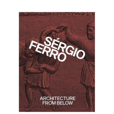【预售】自下而上的建筑选集Architecture from Below英文建筑设计建筑风格与材料构造Sérgio Ferro精装MACK进口原版书978191574