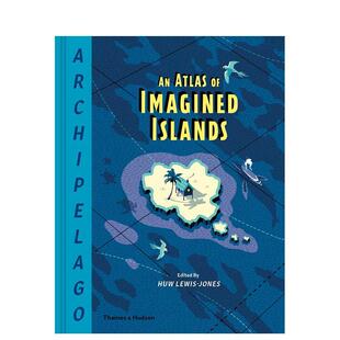 【现货】【T&H】群岛 想象中岛屿的地图集Archipelago英文社会科学Huw Lewis-Jones 精装进口原版书9780500022566