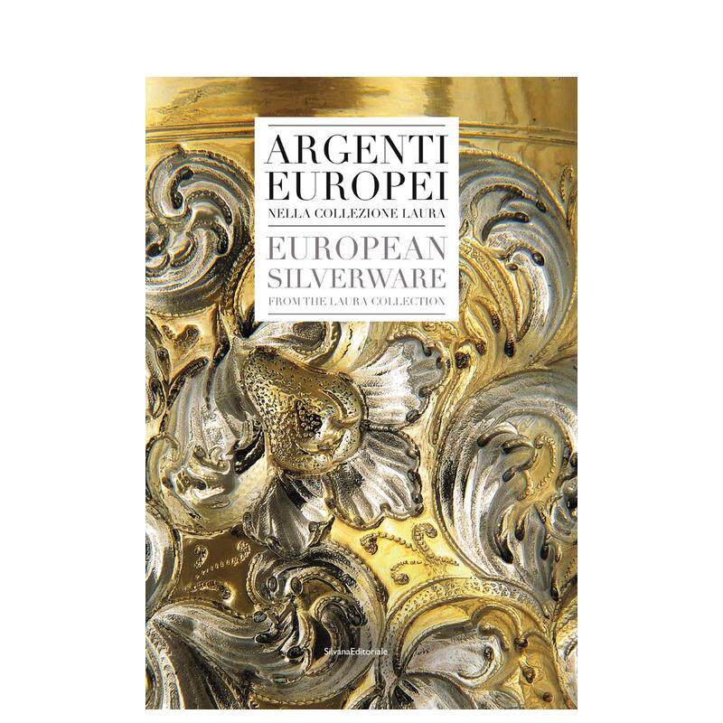 【预售】欧洲银器European Silverware英文艺术博物馆展览私人收藏画册Nera Laura精装Silvana进口原版书9788836633753