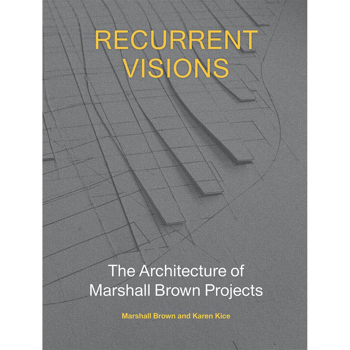【预售】反复出现的景象Recurrent Visions英文建筑设计建筑师工作室Marshall Brown精装Princeton Architectural Press进口原版书