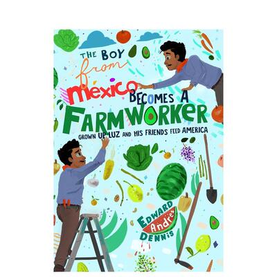 【现货】来自墨西哥的男孩成为农场工人The Boy From Mexico Becomes a Farmworker英文儿童绘本虚构类Edward Dennis精装6-9岁Man