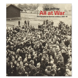【预售】战火纷飞:1939-45年德国士兵摄影作品集英文摄影纪实进口原版外版书精裝14岁以上All At War: Photography by German so
