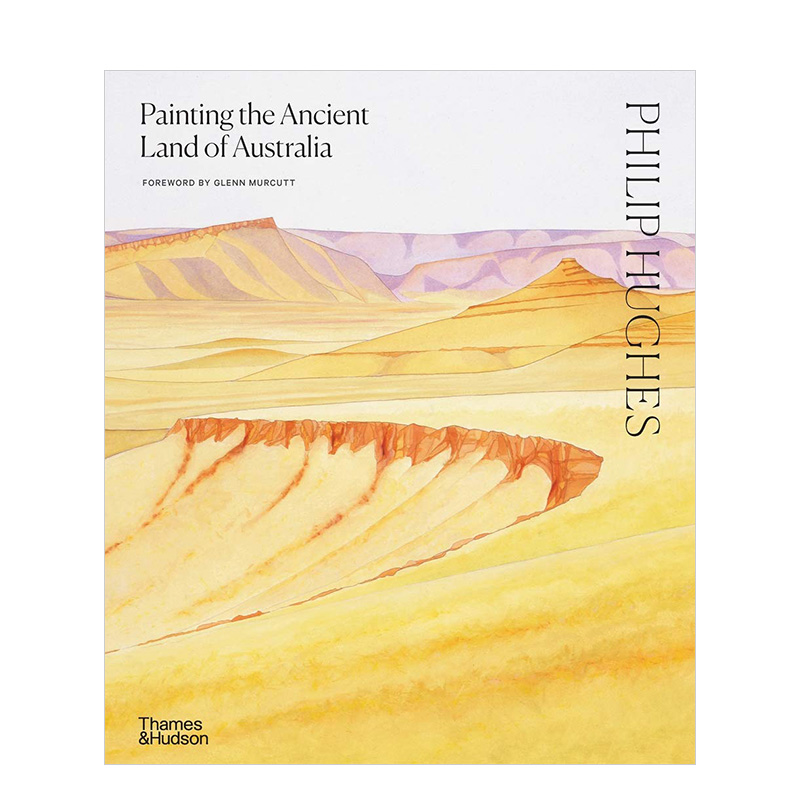 【预售】菲利普休斯:澳大利亚的古代风景Philip Hughes: Painting the Ancient Land of Australia英文当代艺术外国美术精装