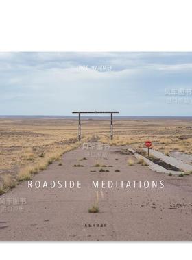 【预售】路边沉思英文摄影人文景观进口原版外版书精装Rob Hammer: Roadside Meditations Alexa Becker Kehrer Verlag