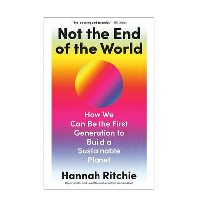 【现货】不是世界末日 我们如何成为建设可持续地球的第一代人Not the End of the World英文社会科学Hannah Ritchie精装Chatto &