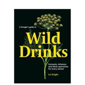 Wild 现货 Forager Guide Drinks英文餐饮Liz 觅食者野生饮料指南A 进口原版 KnightSkittledog精装 书9781837760138