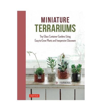 【现货】微型玻璃盆栽Miniature Terrariums英文室内设计空间与装饰Fourwords精装Tuttle进口原版书9784805314777