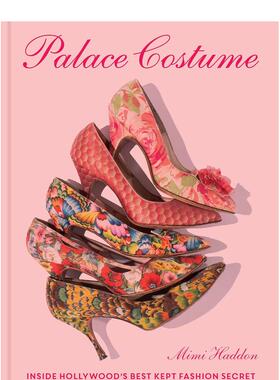 【预售】好莱坞时尚秘事英文时尚综合进口原版书精装14岁以上Palace Costume Chronicle Books Haddon Mimi