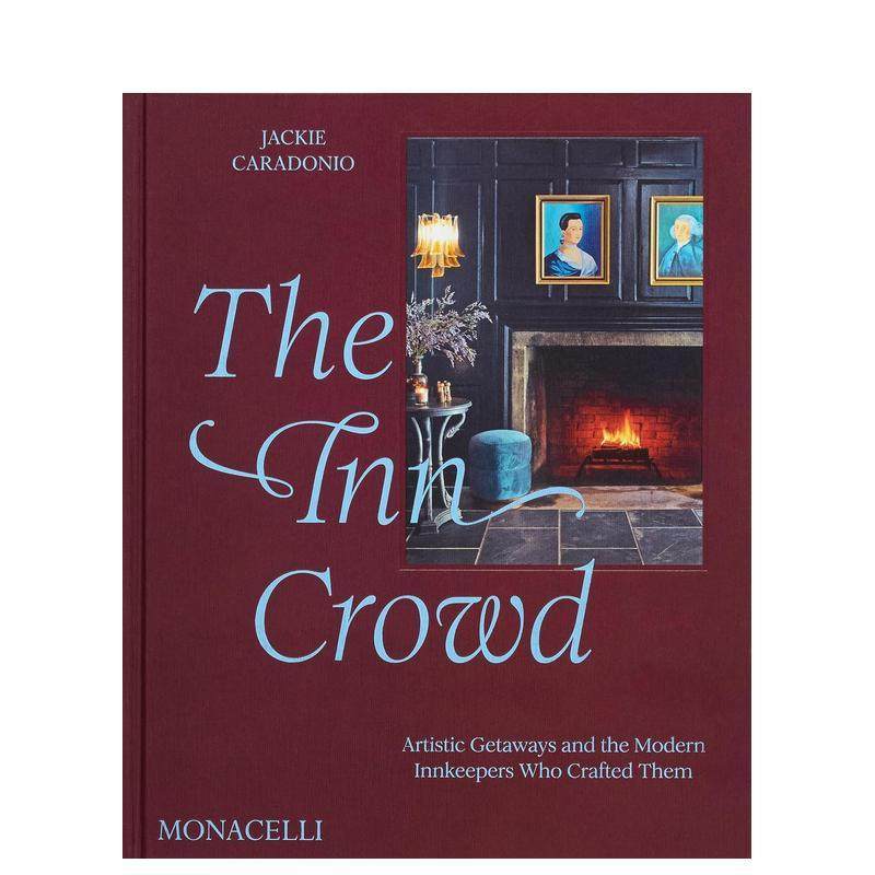 【预售】旅店族The Inn Crowd英文建筑设计建筑风格与材料构造精装The Monacelli Press进口原版书9781580936965