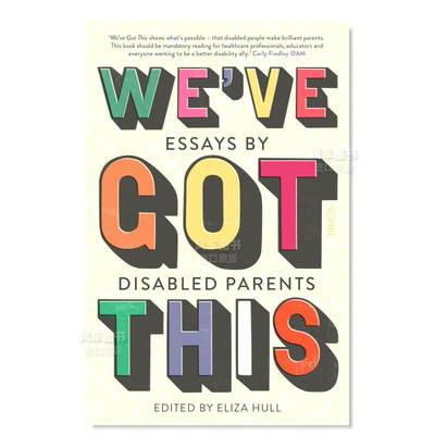 【预 售】我们能搞定：残疾父母的散文 We’ve Got This: essays by disabled parents英文小说原版图书进口书籍Eliza Hull