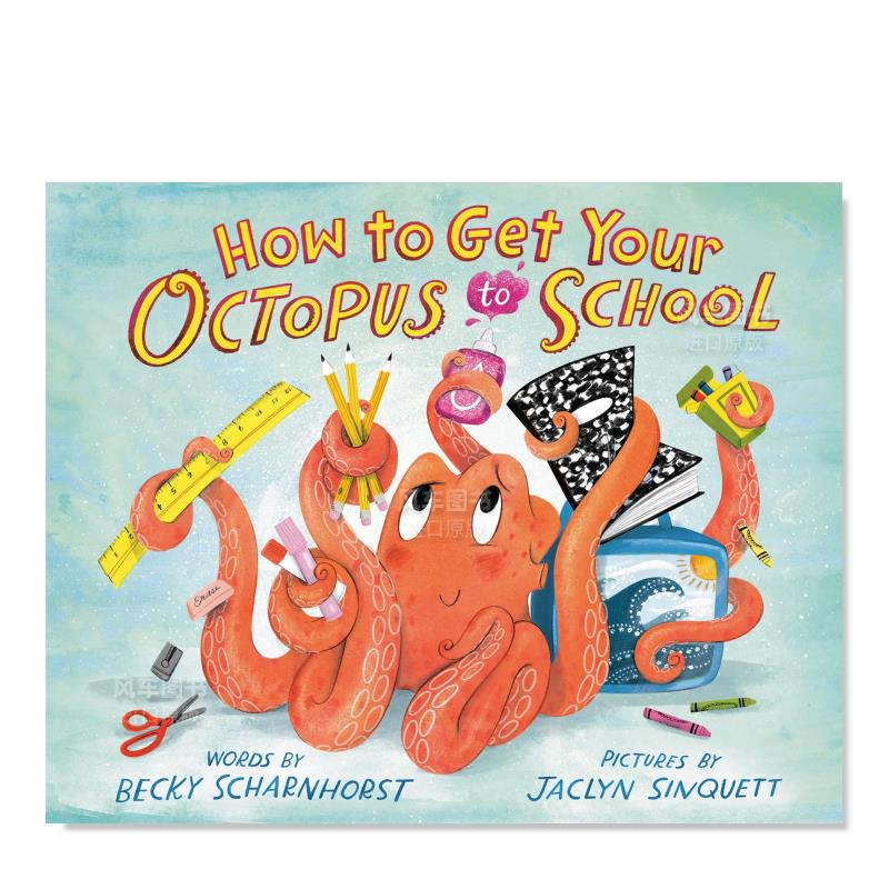 【预 售】如何携带章鱼到学校英文儿童绘本虚构类进口原版书How to Get Your Octopus to School精装Becky Scharnhorst Flamingo 书籍/杂志/报纸 儿童读物原版书 原图主图