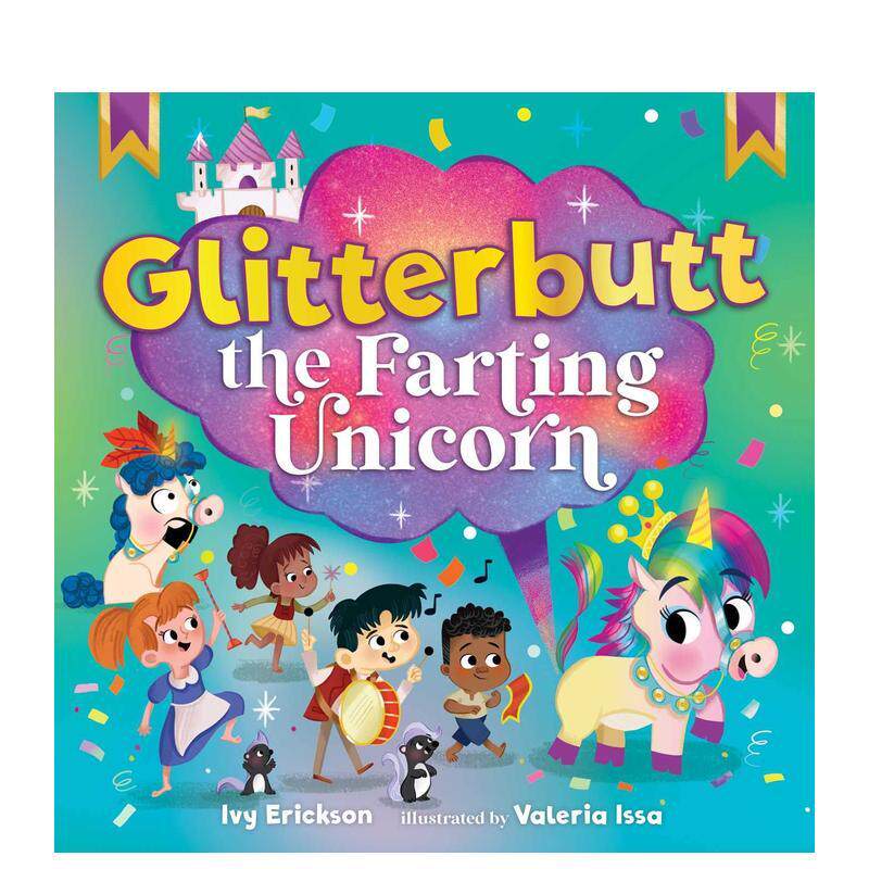 【现货】放屁的独角兽格利特布特Glitterbutt the Farting Unicorn英文儿童绘本虚构类ERICKSON  IVY精装6-9岁Sky Pony进口原版书