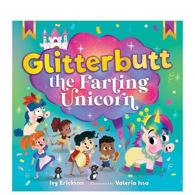【现货】放屁的独角兽格利特布特Glitterbutt the Farting Unicorn英文儿童绘本虚构类ERICKSON  IVY精装6-9岁Sky Pony进口原版书