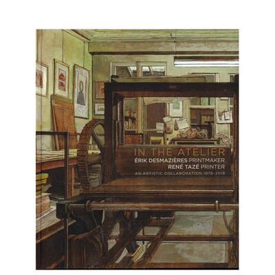 【预售】工作室埃里克德斯马齐埃版画家勒内塔泽印刷师In the Atelier英文外国美术当代Erik Desmazieres精装Five Continents Edi