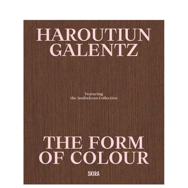 【预售】哈鲁秋恩加伦茨 色彩的形式—贾尼别基扬收藏精选Haroutiun Galentz英文博物馆展览私人收藏画册Silvia Burini平装Skira