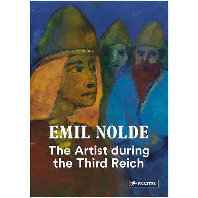 【现货】埃米尔·诺尔迪:第三帝国时期的艺术家Emil Nolde: The Artist During the Third Reich英文艺术家艺术工作室进口原版图书