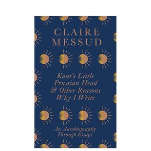 【预售】康德的小普鲁士脑袋&我写作的其他理由通过随笔写的自传英文文学传记Kant’S Little Prussian Head&Other Reasons Why