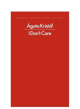 【预售】我不在乎 匈牙利大师阿戈塔克里斯托夫优秀短篇小说I Don't Care英文散文ágota Kristóf平装Penguin Classics 进口原版