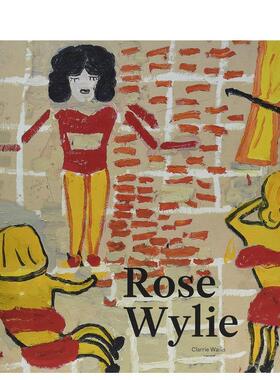 【现货】罗斯怀利Rose Wylie英文外国美术当代Clarrie Wallis精装Lund Humphries Publishers进口原版书9781848222250