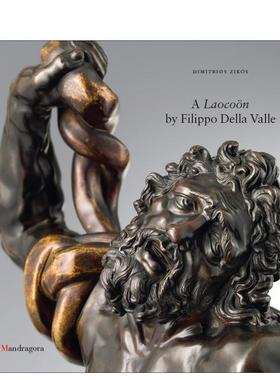 【预售】菲利波德拉瓦莱的拉奥孔A Laocoön by Filippo Della Valle英文博物馆展览私人收藏画册Dimitrios ZikosMandragora精装进