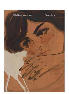 【预售】埃拉克鲁格扬斯卡娅过度Ella Kruglyanskaya英文艺术家艺术工作室Ella Kruglyanskaya平装Pacific/Jeffrey Deitch进口原版