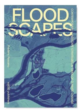 【预售】洪水景观：气候变化时期的当代景观策略英文建筑设计园林景观精装进口原版外版书籍Floodscapes - Contemporary Landscap