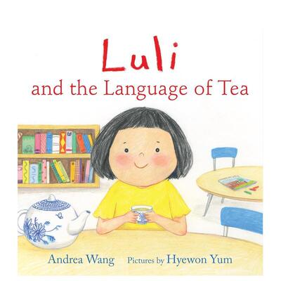 【现货】卢莉和茶的语言Luli and the Language of Tea英文儿童绘本人际关系by Andrea Wang精装Neal Porter3-6岁进口原版书97808