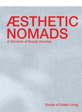 【现货】美学流浪者环球生活纪事Aesthetic Nomads英文生活综合Reinhilde Gielen精装进口原版书Beta-Plus9782875501356