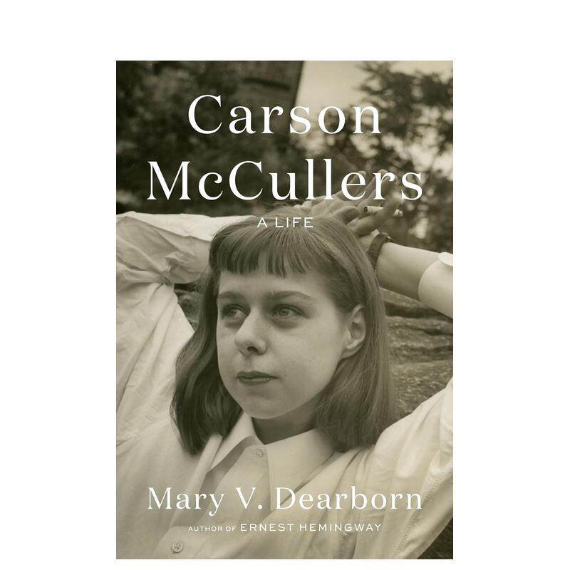 【预售】卡森麦卡勒斯传记心是孤独的猎手作者Carson McCullers A Life英文传记精装Mary V. Dearborn进口原版书Knopf97805255210