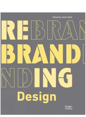 【预售】品牌重塑设计Rebranding Design英文字体图案标志设计Johan Debit精装Images Publishing进口原版书97818 707212