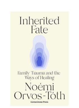 【预售】遗传的命运家庭创伤与疗愈之道Inherited Fate英文社会科学Noemi Orvos-Toth精装Cornerstone进口原版书9781529941319