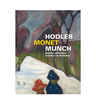 【现货】霍德勒莫奈蒙克 绘画不可能Hodler/Monet/Munch 法文艺术Philippe DagenEditions Hazan进口原版书9782754109550