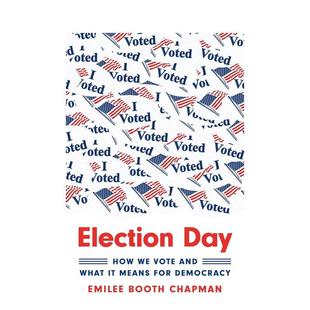 【预售】选举日我们如何投票以及它对民主意味着什么Election Day How We Vote英文社会科学Emilee Booth Chapman精装Princeton U