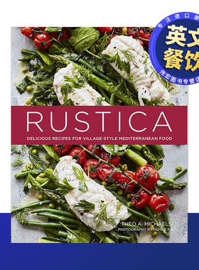 【现货】美味地中海风味食谱英文餐饮Rustica : Delicious Recipes for Village-Style Mediterranean Food进口原版书Theo A. Mic