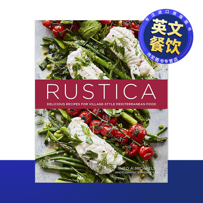 【预售】美味地中海风味食谱英文餐饮Rustica : Delicious Recipes for Village-Style Mediterranean Food进口原版书Theo A. Mic