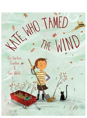 【预售】驯风的凯特Kate Who Tamed The Wind英文儿童绘本人际关系Scanlon精装Schwartz & Wade3-6岁进口原版书9781101934791