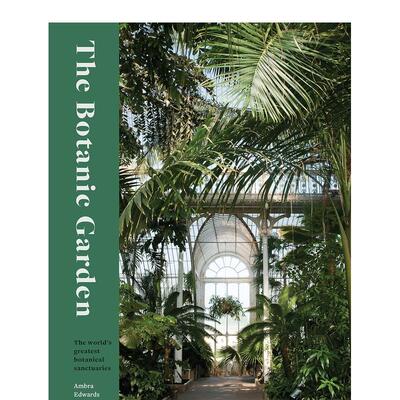 【预售】植物园英文建筑设计园林景观进口原版外版书Ambra Edwards精装14岁以上The Botanic Garden Frances Lincoln Publishers