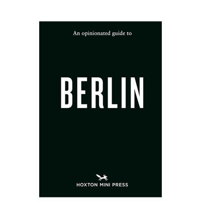 【现货】固执己见的柏林指南【An Opinionated Guide】to Berlin英文旅行Hoxton Mini Press平装Hoxton Mini Press进口原版书9781
