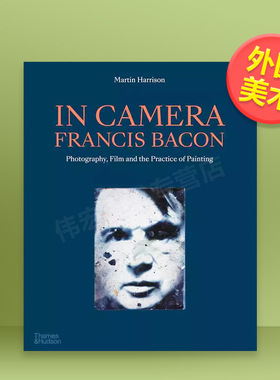 【现货】【T&H】镜头下-弗朗西斯培根摄影电影绘画的实践英文艺术外国美术20世纪进口原版书平装In Camera - Francis Bacon Phot