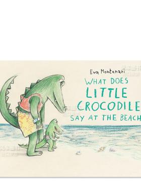 【预售】【小鳄鱼】在海滩上说了什么呀？英文儿童绘本IP系列进口原版外版书精装【Little Crocodile】What Does Little Crocodi