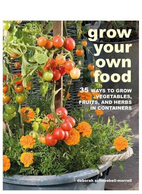 【预售】自己种植食物在容器中种植蔬菜水果和香草的 35 种方法Grow Your Own Food英文生活综合Deborah Schneebeli-Morrell进口原