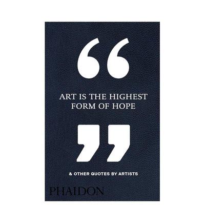 【现货】艺术是希望的理想形式&艺术家语录英文心灵励志Art Is the Highest Form of Hope & Other Quotes by Artists进口原版书P