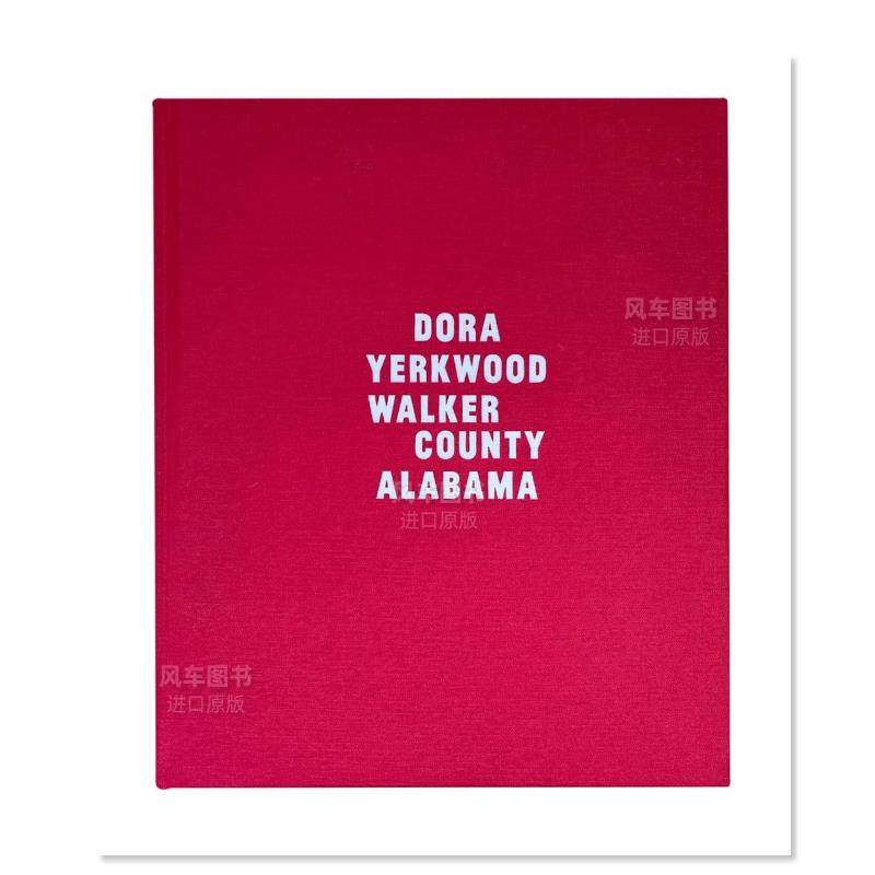 【预售】长坂文美：多拉 耶克伍德 沃克县 阿拉巴马州英文摄影纪实进口原版图书Dora, Yerkwood, Walker County, Alabama精装Fumi