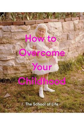 【预售】如何克服童年阴影How to Overcome Your Childhood英文心灵励志The School of Life精装进口原版书The School of Life Pr